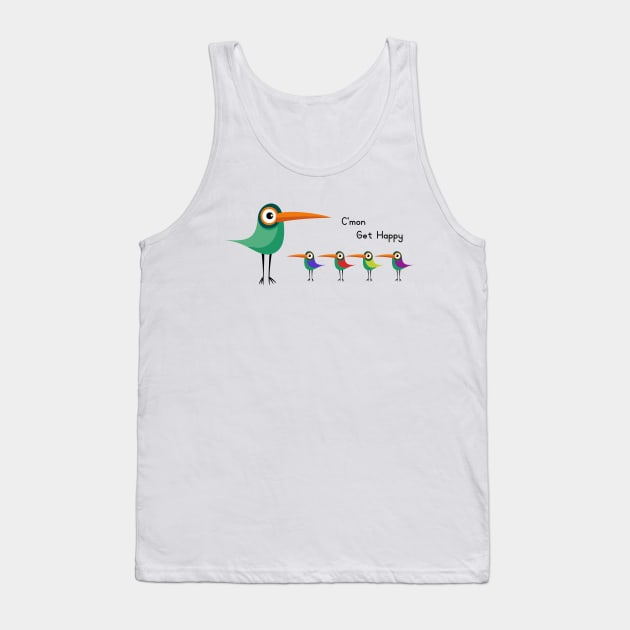 C'mon Get Happy Funny Birds Cool Tank Top by Andriaisme